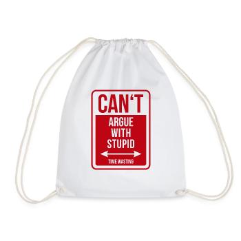 Can't argue with stupid time wasting - cool quote - Drawstring Bag - white - Front