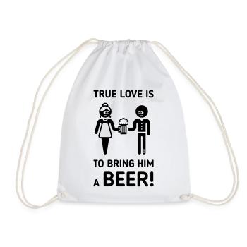 Wahre Liebe ist, ihm ein Bier zu bringen! (Trinker / 1C) - Turnbeutel - Weiß - Vorne