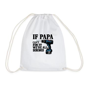 If Papa Can't Fix It We're All Screwed - Drawstring Bag - white - Front
