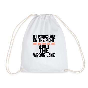 if i Passed You On The Right You're in The Wrong - Drawstring Bag - white - Front