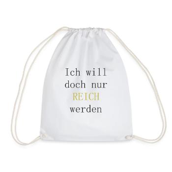 Ich will doch nur reich werden - Turnbeutel - Weiß - Vorne