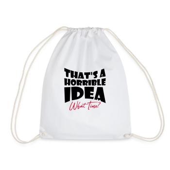 Thats a horrible Idea - Drawstring Bag - white - Front