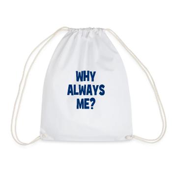 Why always me? - Why always me? - Drawstring Bag - white - Front