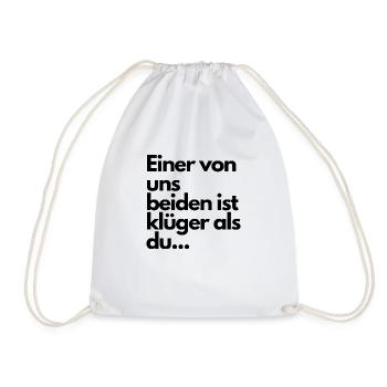 "Einer von uns beiden ist klüger als du" - Turnbeutel - Weiß - Vorne