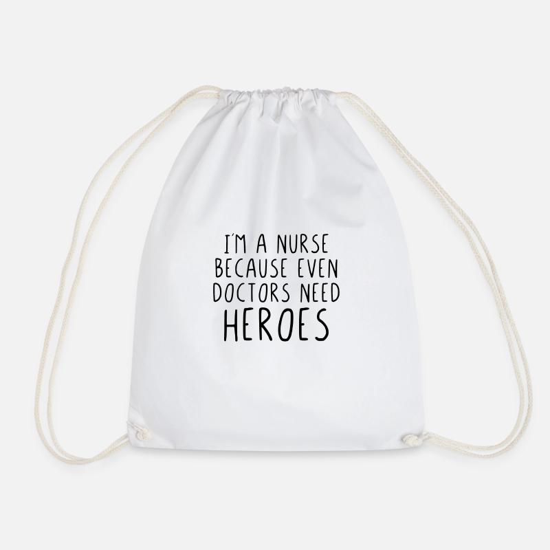 I´m a nurse because even doctors need heroes - Turnbeutel - Weiß