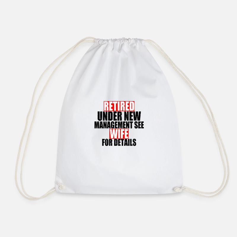 Retired Under New Management See Wife - Drawstring Bag - white