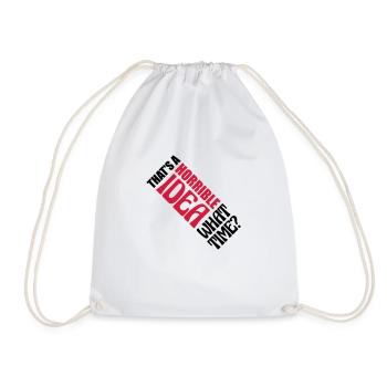Thats a horrible Idea - Drawstring Bag - white - Front
