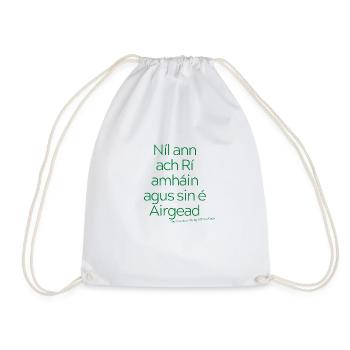 Níl ann ach rí amháin agus sin airgead - Drawstring Bag - white - Front