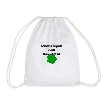 Unemployed And Beautiful - Drawstring Bag - white - Front
