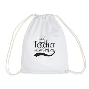 Math Teacher have a lot of Problems - Drawstring Bag - white - Front