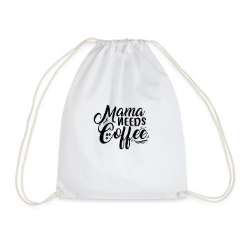 Mama needs Coffee - Turnbeutel - Weiß - Vorne