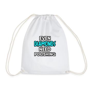 Even Diamonds Need Polishing: Inspiring Design - Drawstring Bag - white - Front