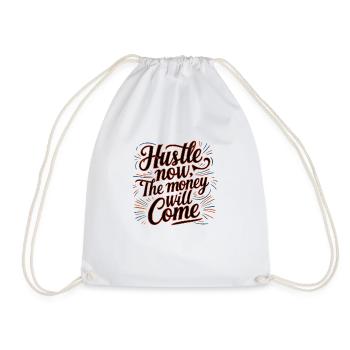 Hustle Now The Money Will Come Quotes - Drawstring Bag - white - Front