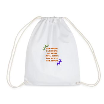 Sarcastic "You Bring Joy When You Leave" Design - Drawstring Bag - white - Front