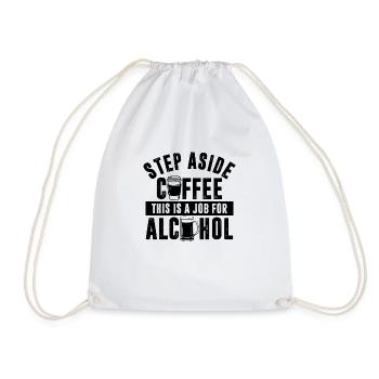 out of the way Coffee, that's something for alcohol - Drawstring Bag - white - Front