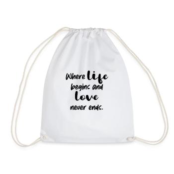 where life begins and love never ends statement - Turnbeutel - Weiß - Vorne