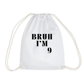 BRUH I'M 9 - Drawstring Bag - white - Front