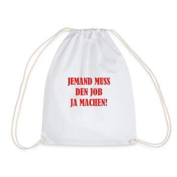 Someone has to do the job Funny saying - Drawstring Bag - white - Front
