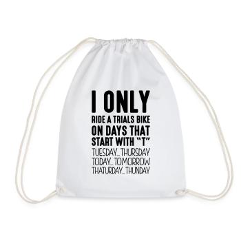 I only ride a trials bike on days that start - Drawstring Bag - white - Front