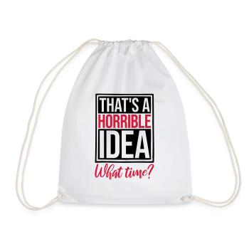 Thats a horrible Idea - Drawstring Bag - white - Front