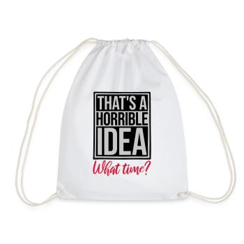 Thats a horrible Idea - Drawstring Bag - white - Front