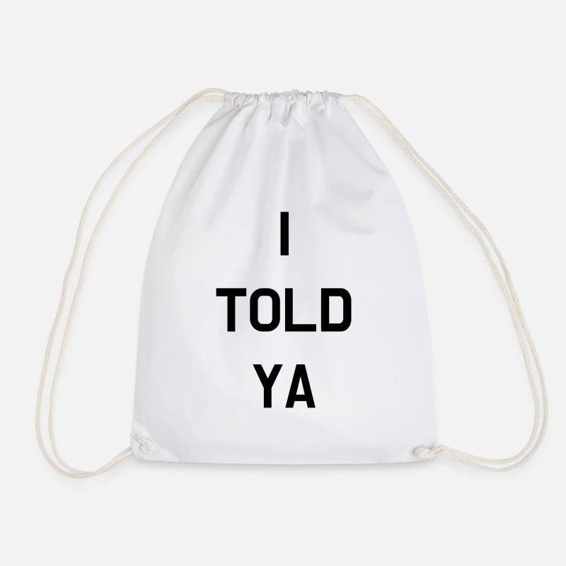 I told ya - Drawstring Bag - white
