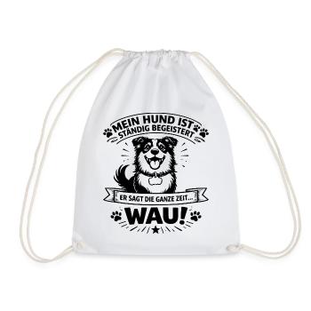 My dog is constantly thrilled – WAU! | Dog Lie - Drawstring Bag - white - Front