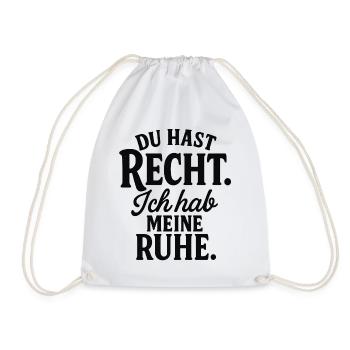 Du hast Recht, ich hab meine Ruhe - Turnbeutel - Weiß - Vorne