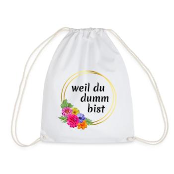 weil du dumm bist! - Turnbeutel - Weiß - Vorne