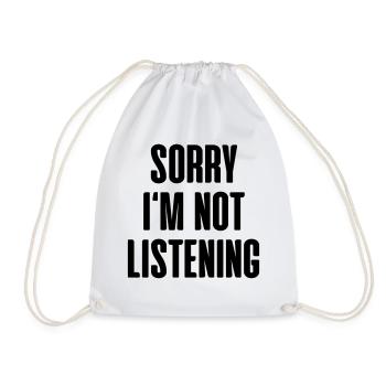Sorry Im Not Listening - Drawstring Bag - white - Front