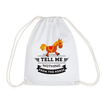 Tell me nothing from the horse - Drawstring Bag - white - Front