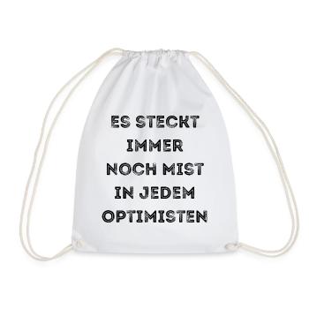 Es steckt immer noch Mist in jedem Optimisten - Turnbeutel - Weiß - Vorne