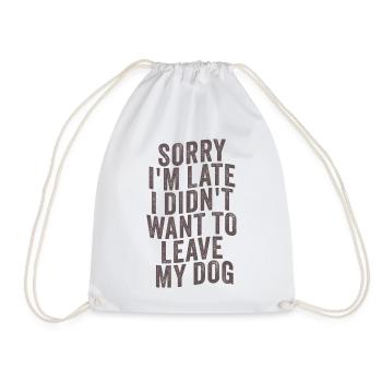 Sorry I’m Late – Hundehalter Spruch - Turnbeutel - Weiß - Vorne