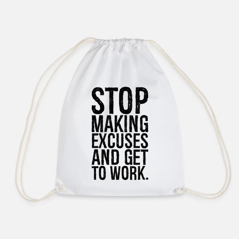 stop making excuses and get to work - Turnbeutel - Weiß