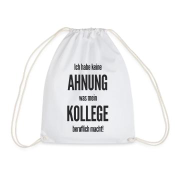 Ich Habe Keine Ahnung Was Mein Kollege Beruflich - Turnbeutel - Weiß - Vorne