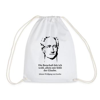 Goethe: Die Botschaft hör ich wohl, allein mir fe - Turnbeutel - Weiß - Vorne