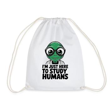 I'm Just Here to Study Humans Alien - Drawstring Bag - white - Front