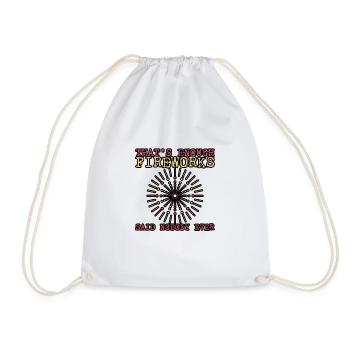 That's Enough Fireworks - Said Nobody Ever 3 - Drawstring Bag - white - Front
