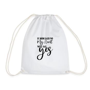 If My Mom Says No, My Aunt Will Say Yes 2 - Turnbeutel - Weiß - Vorne