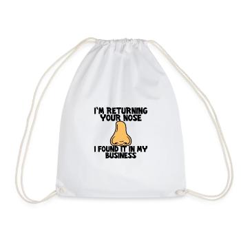 I'm Returning Your Nose I Found It In My Business3 - Drawstring Bag - white - Front