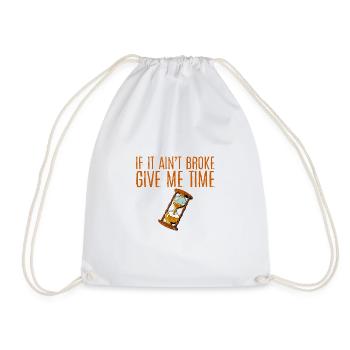 If It Ain't Broke, Give Me Time 4 - Drawstring Bag - white - Front