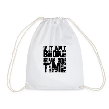 If It Ain't Broke, Give Me Time - Drawstring Bag - white - Front