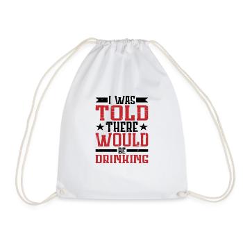 I Was Told There Would Be Drinking 20 - Drawstring Bag - white - Front