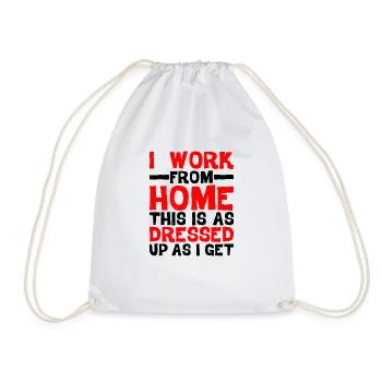 I Work From Home, This Is As Dressed Up As I Get - Turnbeutel - Weiß - Vorne
