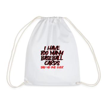 I Have Too Many Baseball Cards - No One Ever 2 - Drawstring Bag - white - Front