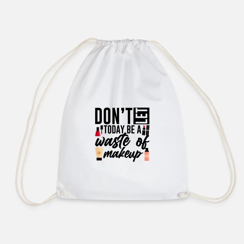 Don't Let Today Be A Waste Of Makeup 4 - Turnbeutel - Weiß