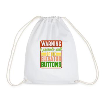 Warning I Push All Of The Elevator Buttons 7 - Drawstring Bag - white - Front