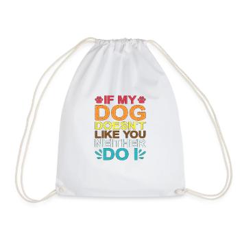 If My Dog Doesn't Like You, Neither Do I 2 - Turnbeutel - Weiß - Vorne
