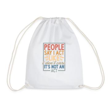 People Say I Act Like I Don't Care - Turnbeutel - Weiß - Vorne