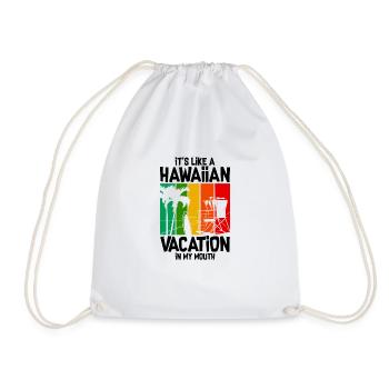 It's Like A Hawaiian Vacation In My Mouth - Drawstring Bag - white - Front